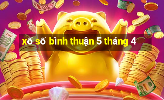 xổ số bình thuận 5 tháng 4