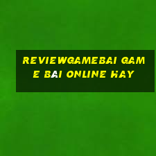 Reviewgamebai Game Bài Online Hay