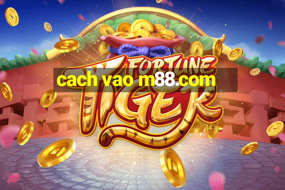 cach vao m88.com