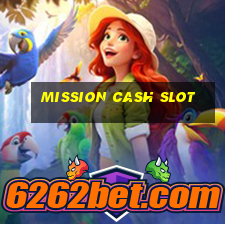 mission cash slot