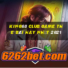 King68 Club Game The Bài Hay Nhất 2021