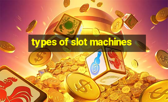 types of slot machines