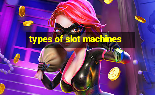 types of slot machines