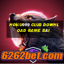 Nohu999 Club Download Game Bài