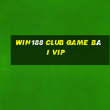 Win188 Club Game Bài Vip