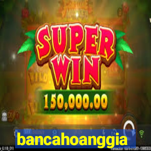 bancahoanggia