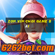 Zon Vin Choi Game Bài