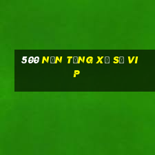 500 nền tảng xổ số vip