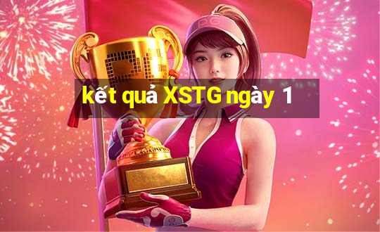 kết quả XSTG ngày 1