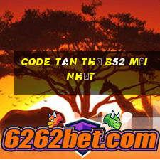 code tân thủ b52 mới nhất