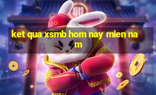 ket qua xsmb hom nay mien nam