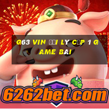 G63 Vin Đại Lý Cấp 1 Game Bài