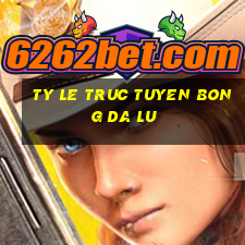 ty le truc tuyen bong da lu