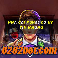 nhà cái fun88 có uy tín không