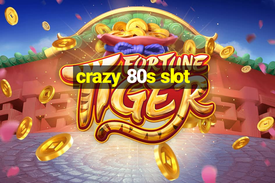 crazy 80s slot