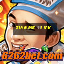 zing me đổi mk