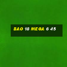 bao 18 mega 6 45