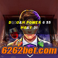 Dự Đoán power 6 55 ngày 31