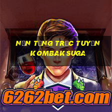 Nền tảng trực tuyến Kombaksuga