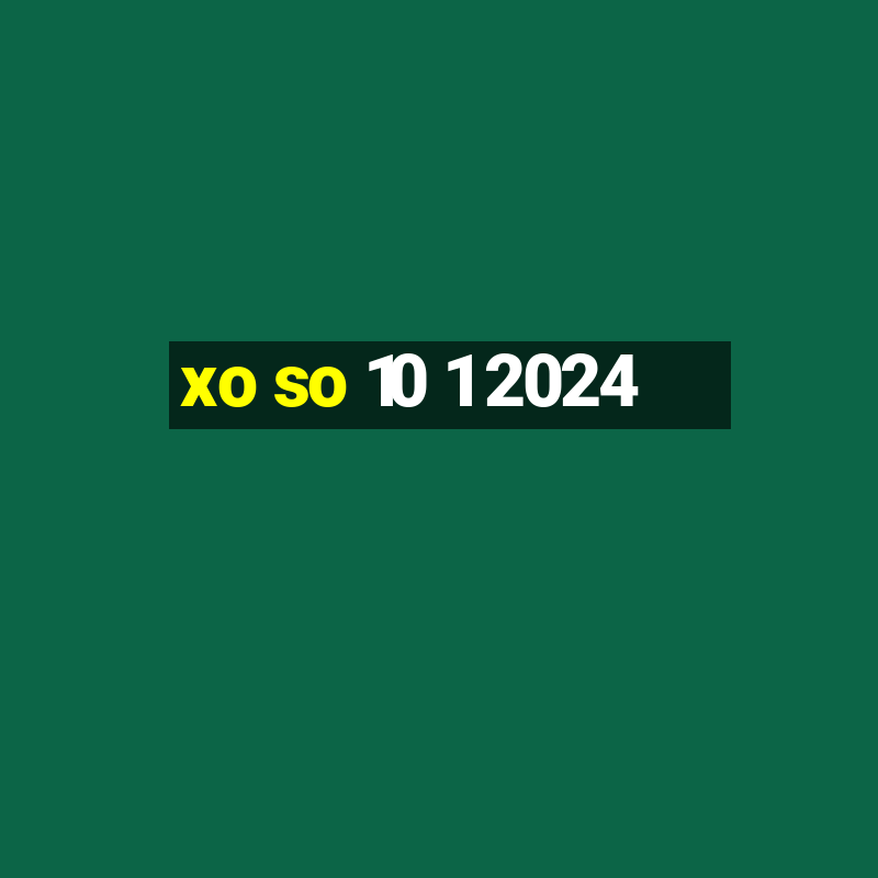 xo so 10 1 2024