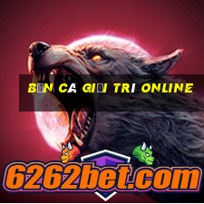 bắn cá giải trí online