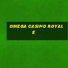 omega casino royale