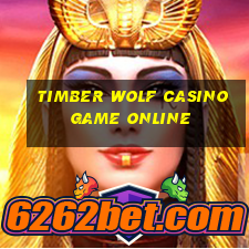 timber wolf casino game online