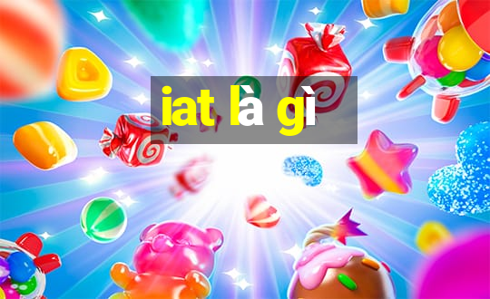 iat là gì