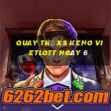 Quay thử XS Keno Vietlott ngày 6