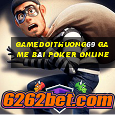 Gamedoithuong69 Game Bài Poker Online