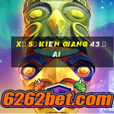 xổ số kiên giang 43 đài