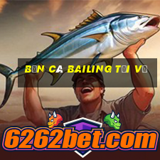 bắn cá Bailing Tải về