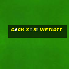 cách xổ số vietlott