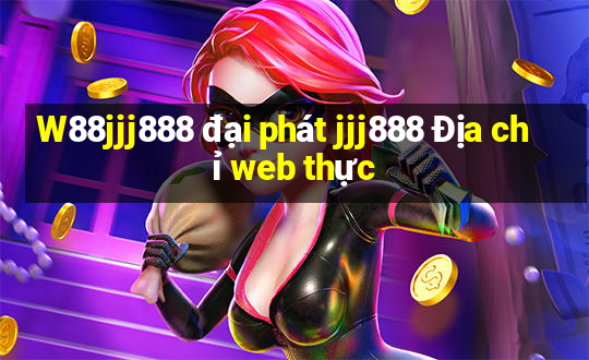 W88jjj888 đại phát jjj888 Địa chỉ web thực