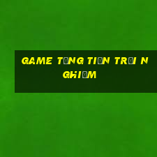 game tặng tiền trải nghiệm