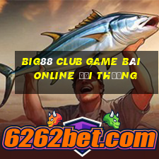 Big88 Club Game Bài Online Đổi Thưởng