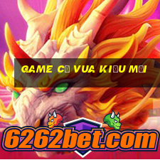 game cờ vua kiểu mới