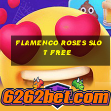 flamenco roses slot free