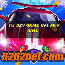 Tải B29 Game Bài Mậu Binh