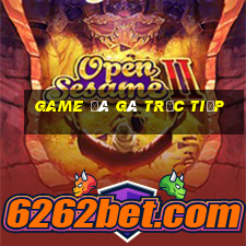 game đá gà trực tiếp