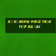 xổ số minh ngọc trực tiếp ba đài