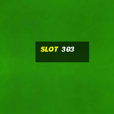 slot 303