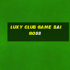 Luxy Club Game Bài Go88