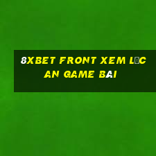 8Xbet FRONT Xem Lục An game bài