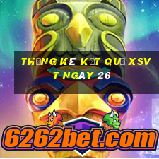 THỐNG KÊ KẾT QUẢ XSVT ngày 26