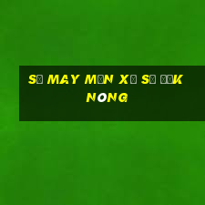 Số may mắn xổ số Đắk Nông