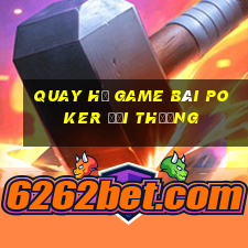 Quay Hủ Game Bài Poker Đổi Thưởng