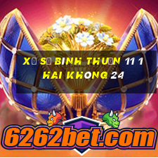 xổ số bình thuận 11 1 hai không 24