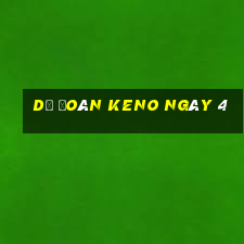 Dự Đoán KENO ngày 4