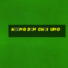 hướng dẫn chơi uno